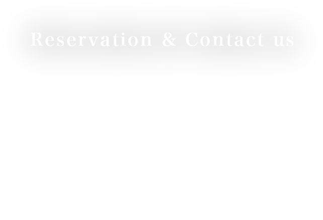 Reservation ＆ Contact us